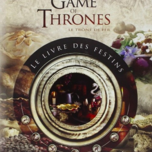 Games of Thrones : le livre des festins