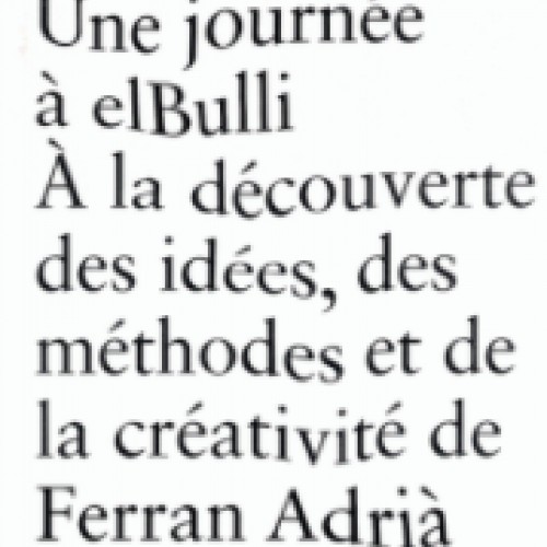 Une journée à elBulli : à la découverte des idées, des méthodes et de la créativité de Ferran Adrià