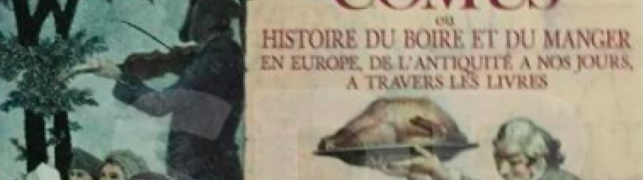 Les fastes de Bacchus et de Comus ou histoire du boire et du manger en Europe de l'Antiquité à nos jours à travers les livres