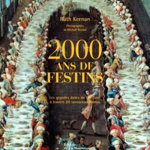 2000 ans de festins : les grandes dates de l'histoire à travers 20 savoureux menus