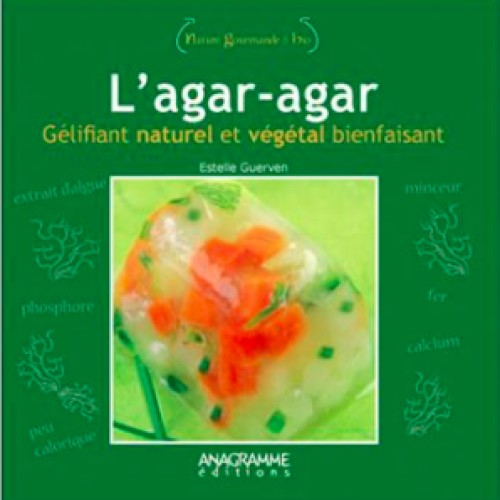 L'agar-agar : gélifiant naturel et végétal bienfaisant