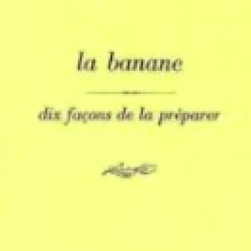 La banane : dix façons de le préparer