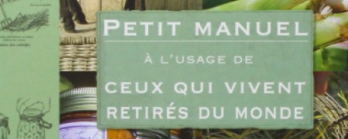 Petit manuel à l&#039;usage de ceux qui vivent retirés du monde