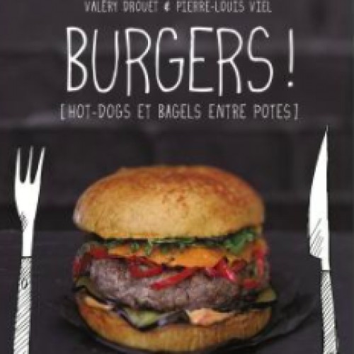 Burgers ! (hot-dogs et bagels entre potes)