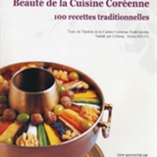 Beauté de la cuisine coréenne, 100 recettes traditionnelles