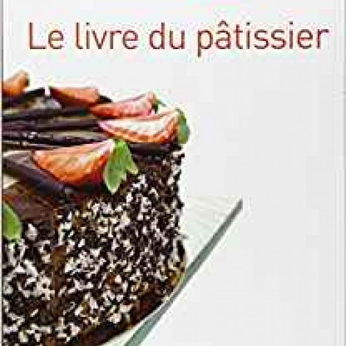 Le Livre du pâtissier : CAP-BEP, BAC PRO, BP-MC