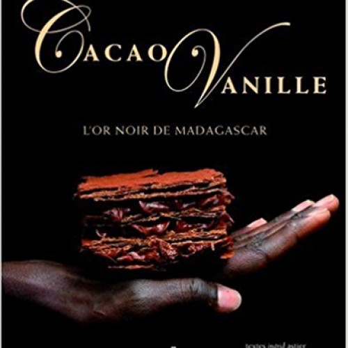 Cacao Vanille : l'or noir de Madagascar