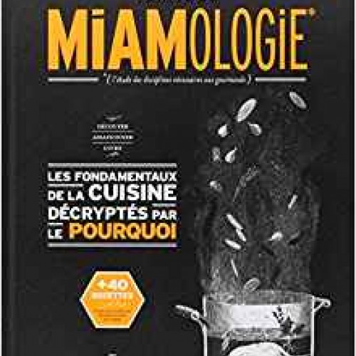 Traité de miamologie : les fondamentaux de la cuisine décryptés par le pourquoi