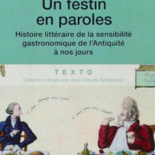 Un festin en paroles : histoire littéraire de la sensibilité gastronomique de l'Antiquité à nos jours
