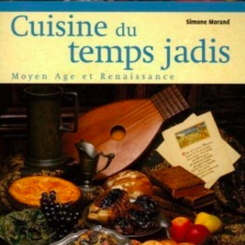 Cuisine du temps jadis : Moyen Âge et Renaissance