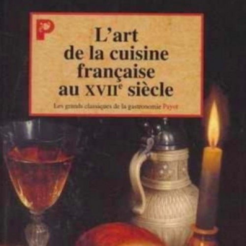 L'art de la cuisine française au XVII° siècle